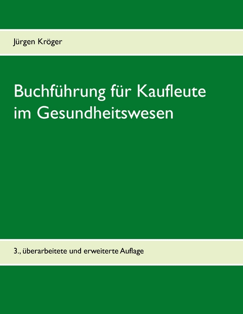 Buchf&uuml;hrung f&uuml;r Kaufleute im Gesundheitswesen - J&uuml;rgen Kr&ouml;ger