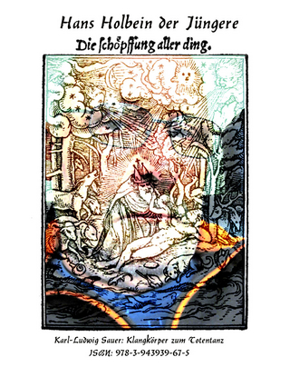 Hans Holbein der Jüngere, Die Schöpfung aller Ding. Holzschnitte des Totentanzes