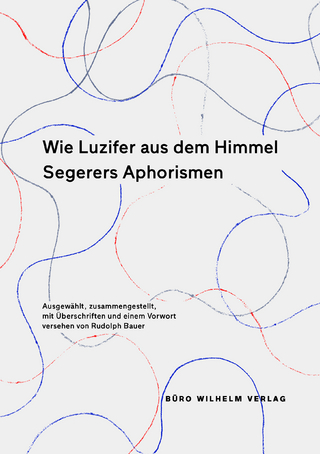 Wie Luzifer aus dem Himmel – Segerers Aphorismen