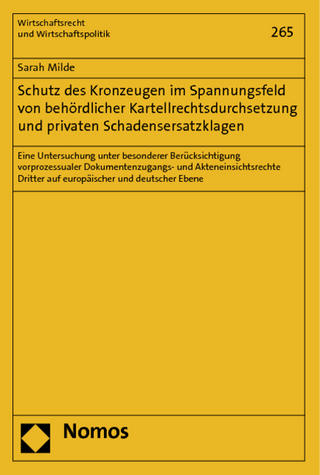 Schutz des Kronzeugen im Spannungsfeld von behördlicher Kartellrechtsdurchsetzung und privaten Schadensersatzklagen