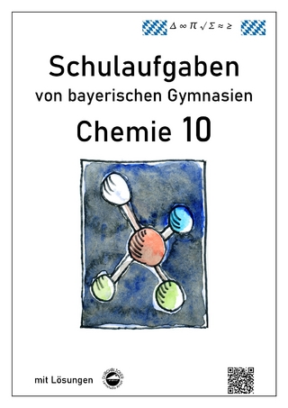 Chemie 10, Schulaufgaben von bayerischen Gymnasien mit Lösungen