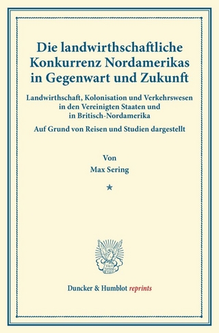 Die landwirthschaftliche Konkurrenz Nordamerikas in Gegenwart und Zukunft.