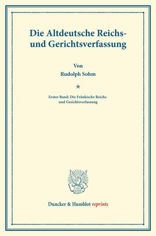Die Altdeutsche Reichs- und Gerichtsverfassung.