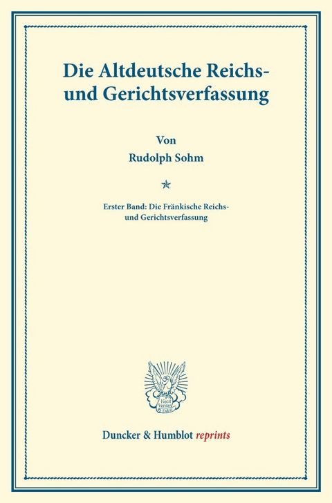 Die Altdeutsche Reichs- und Gerichtsverfassung. - Rudolph Sohm