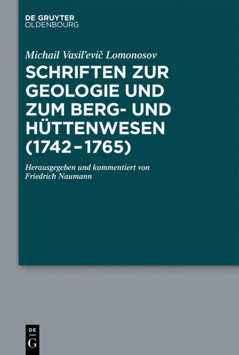 Schriften zur Geologie und zum Berg- und H&uuml;ttenwesen (1742-1765) - Michail Vasil&lsquo;evič Lomonosov