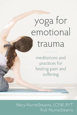 Yoga for Emotional Trauma - Mary NurrieStearns, Rick Nurriestearns