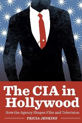 The CIA in Hollywood - Tricia Jenkins