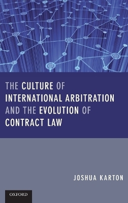 The Culture of International Arbitration and The Evolution of Contract Law