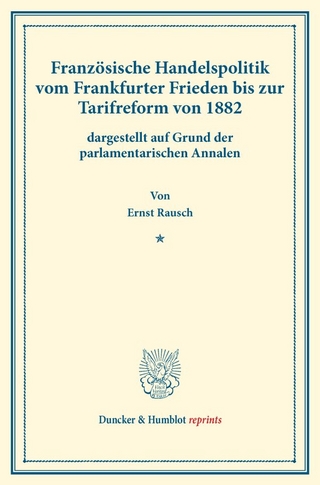 Französische Handelspolitik vom Frankfurter Frieden bis zur Tarifreform von 1882,