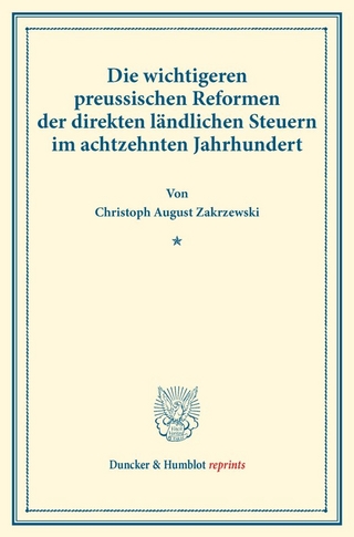 Die wichtigeren preussischen Reformen der direkten ländlichen Steuern im achtzehnten Jahrhundert.