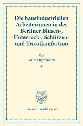 Die hausindustriellen Arbeiterinnen in der Berliner Blusen-, Unterrock-, Schürzen- und Tricotkonfection.