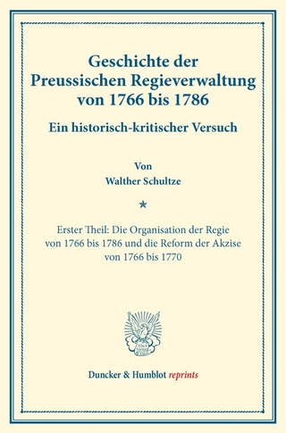Geschichte der Preussischen Regieverwaltung von 1766 bis 1786.