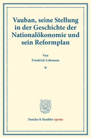 Vauban, seine Stellung in der Geschichte der Nationalökonomie und sein Reformplan.