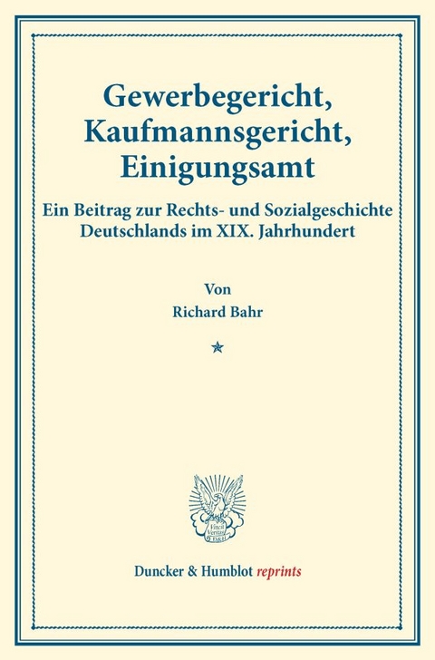 Gewerbegericht, Kaufmannsgericht, Einigungsamt. - Richard Bahr