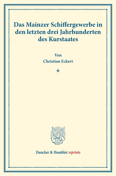 Das Mainzer Schiffergewerbe in den letzten drei Jahrhunderten des Kurstaates. - Christian Eckert