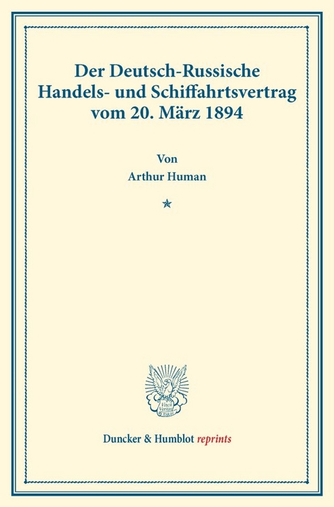 Der Deutsch-Russische Handels- und Schiffahrtsvertrag vom 20. M&auml;rz 1894. - Arthur Human