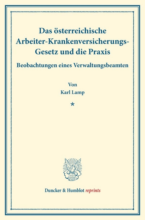 Das &ouml;sterreichische Arbeiter-Krankenversicherungs-Gesetz und die Praxis. - Karl Lamp