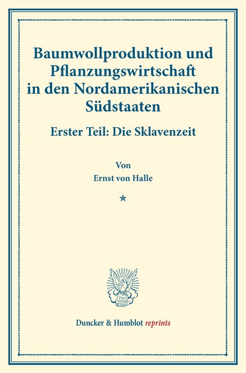 Baumwollproduktion und Pflanzungswirtschaft in den Nordamerikanischen S&uuml;dstaaten. - Ernst von Halle