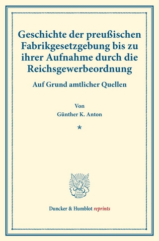 Geschichte der preußischen Fabrikgesetzgebung bis zu ihrer Aufnahme durch die Reichsgewerbeordnung.