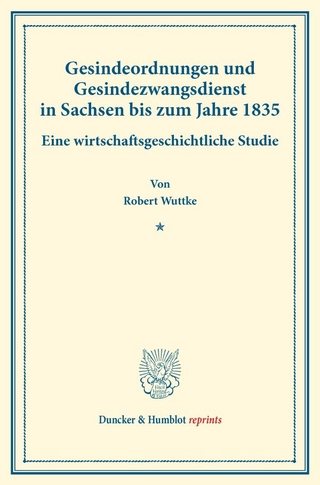 Gesindeordnungen und Gesindezwangsdienst in Sachsen bis zum Jahre 1835.