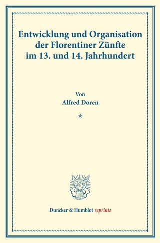 Entwicklung und Organisation der Florentiner Zünfte im 13. und 14. Jahrhundert.