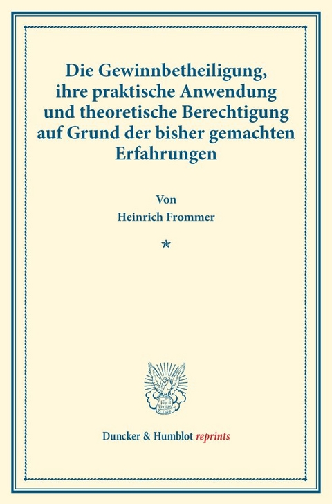 Die Gewinnbetheiligung, ihre praktische Anwendung und theoretische Berechtigung auf Grund der bisher gemachten Erfahrungen. - Heinrich Frommer