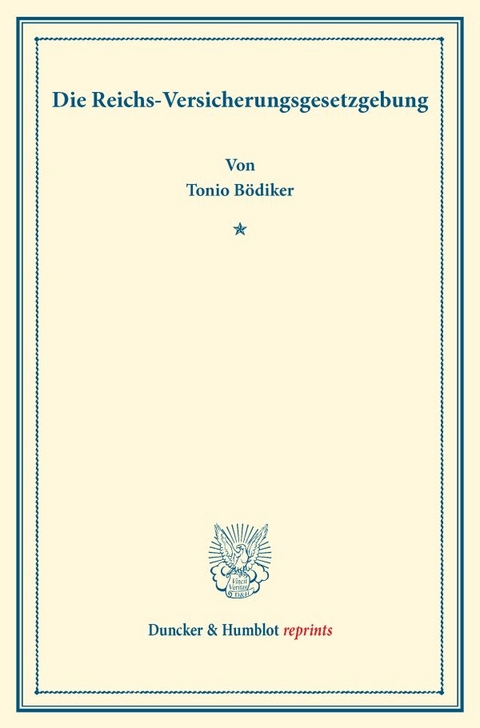 Die Reichs-Versicherungsgesetzgebung. - Tonio B&ouml;diker