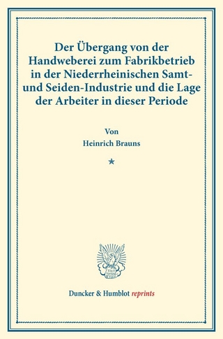 Der Übergang von der Handweberei zum Fabrikbetrieb in der Niederrheinischen Samt- und Seiden-Industrie und die Lage der Arbeiter in dieser Periode.