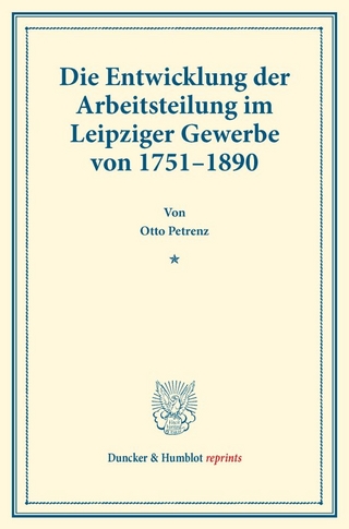 Die Entwicklung der Arbeitsteilung im Leipziger Gewerbe von 1751–1890.