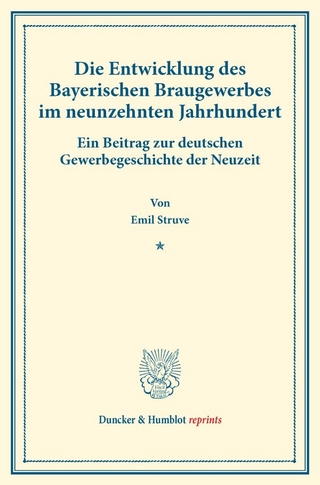 Die Entwicklung des Bayerischen Braugewerbes im neunzehnten Jahrhundert.