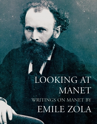 Looking at Manet - &Eacute;mile Zola, Robert Lethbridge, Michael Ross