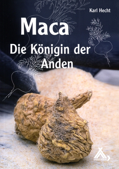 Maca - Die K&ouml;nigin der Anden - Karl Hecht