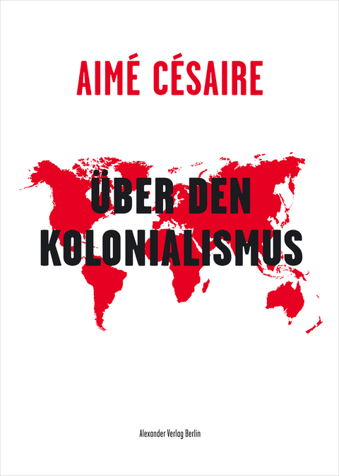 &Uuml;ber den Kolonialismus - Aim&eacute; C&eacute;saire