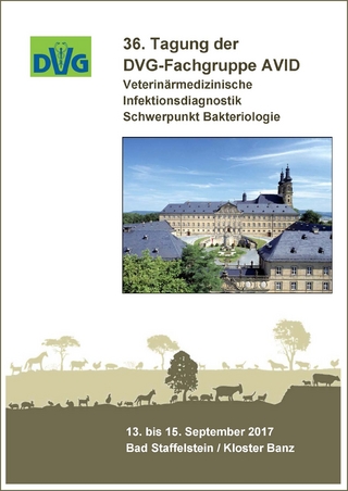 36. Tagung der DVG-Fachgruppe AVID: Veterinärmedizinische Infektionsdiagnostik - Schwerpunkt Bakteriologie