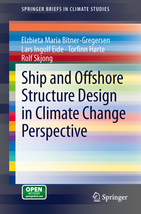 Ship and Offshore Structure Design in Climate Change Perspective - Elzbieta Maria Bitner-Gregersen, Lars Ingolf Eide, Torfinn H&oslash;rte, Rolf Skjong