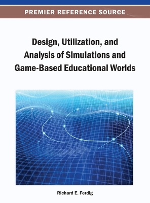 Design, Utilization, and Analysis of Simulations and Game-Based Educational Worlds