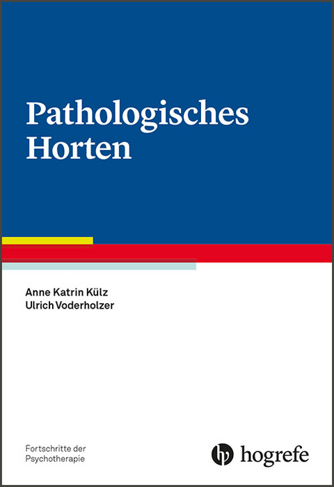Pathologisches Horten - Anne Katrin K&uuml;lz, Ulrich Voderholzer