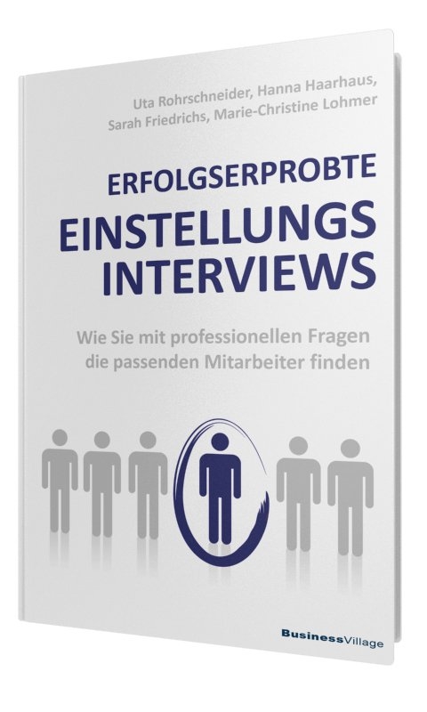 ERFOLGSERPROBTE EINSTELLUNGSINTERVIEWS - Uta Rohrschneider, Hanna Haarhaus, Sarah Friedrichs, Marie-Christine Lohmer
