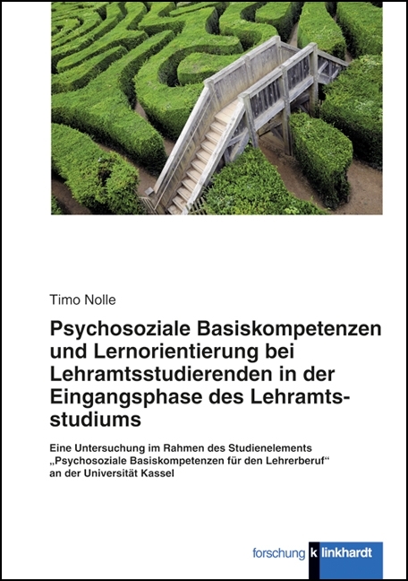 Psychosoziale Basiskompetenzen und Lernorientierung bei Lehramtsstudierenden der Eingangsphase des Lehramtsstudiums - Timo Nolle
