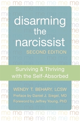 Disarming the Narcissist, Second Edition - Wendy T. Behary
