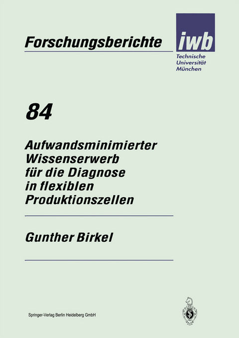 Aufwandsminimierter Wissenserwerb für die Diagnose in flexiblen Produktionszellen - Gunther Birkel