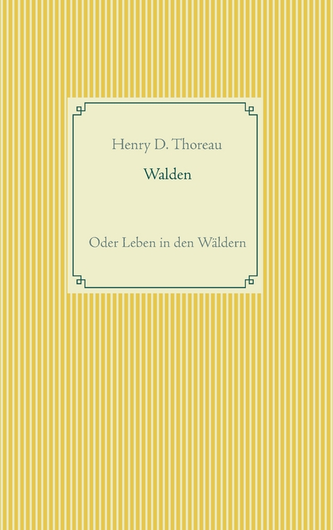 Walden oder Leben in den W&auml;ldern - Henry D. Thoreau