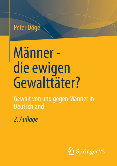 M&auml;nner - die ewigen Gewaltt&auml;ter? - Peter D&ouml;ge