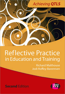 Reflective Practice in Education and Training - Jodi Roffey- Barentsen, Richard Malthouse