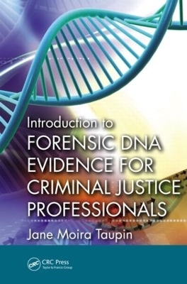 Introduction to Forensic DNA Evidence for Criminal Justice Professionals - Jane Moira Taupin