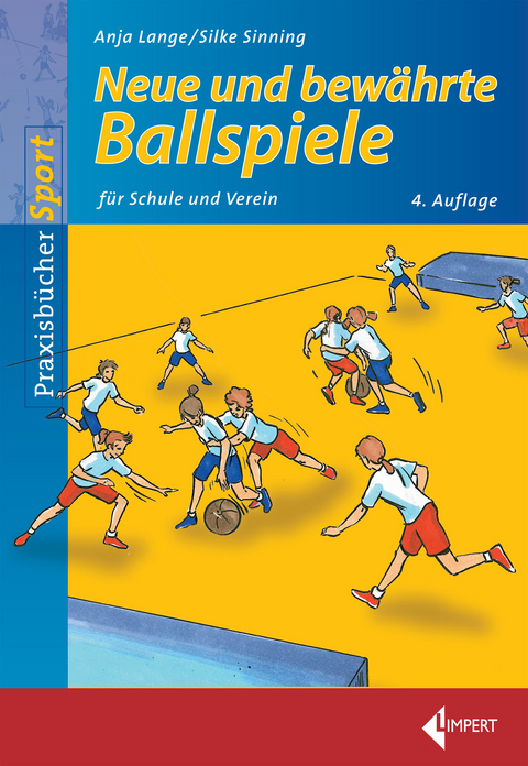 Neue und bew&auml;hrte Ballspiele - Anja Lange, Silke Sinning