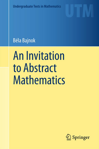 An Invitation to Abstract Mathematics