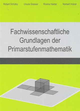 Fachwissenschaftliche Grundlagen der Primarstufenmathematik