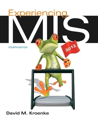 Experiencing MIS Plus MyMISLab with Pearson eText -- Access Card Package - David M. Kroenke