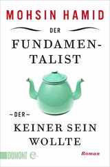Der Fundamentalist, der keiner sein wollte - Mohsin Hamid